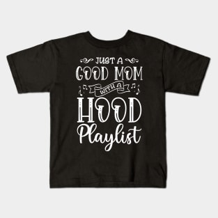 Just a Good Mom with Hood Playlist Kids T-Shirt